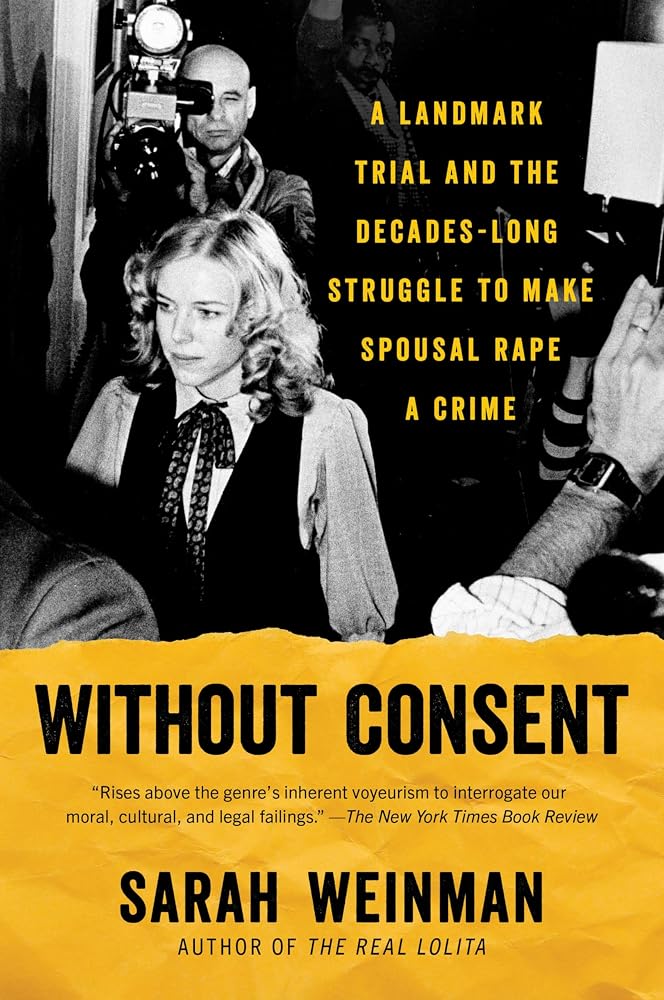 Without Consent: A Landmark Trial and the Decades-Long Struggle to Make Spousal Rape a Crime cover image