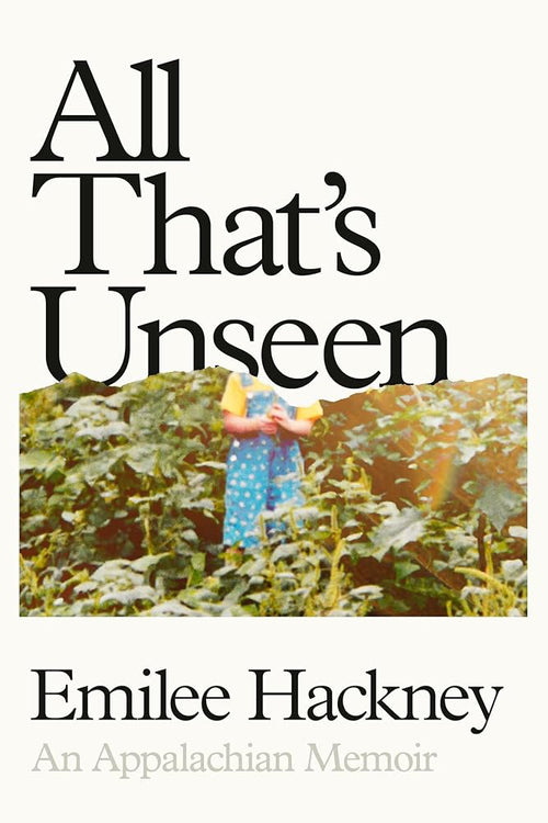All That's Unseen: An Appalachian Memoir cover image