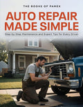 Auto Repair Made Simple: Step-by-Step Maintenance and Expert Tips for Every Driver cover image