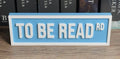 To Be Read Rd Bookshelf Sign