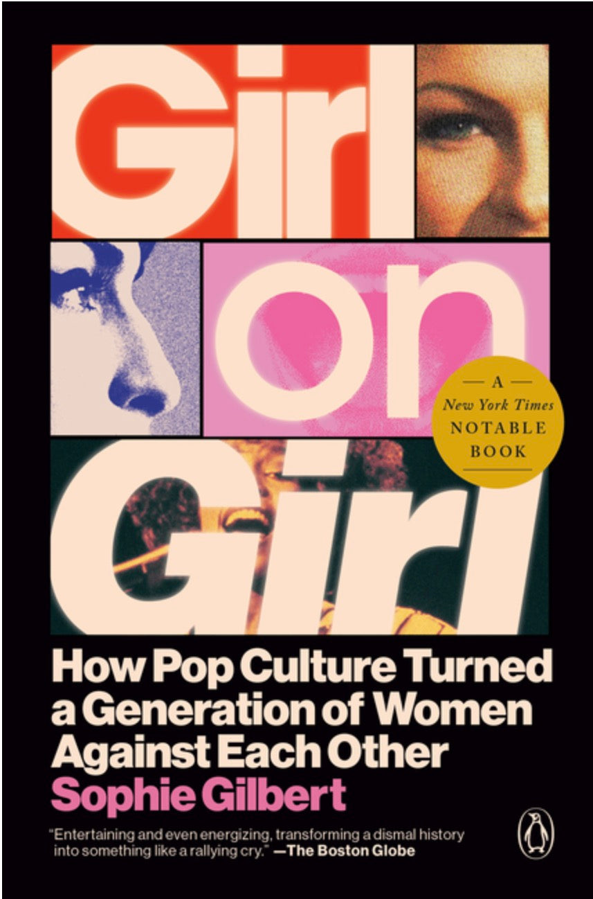 Girl on Girl: How Pop Culture Turned a Generation of Women Against Each other