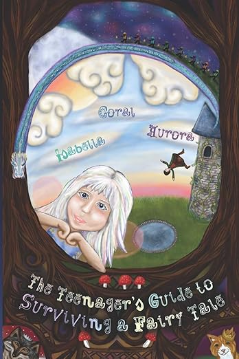 A Teenager’s Guide to Surviving a Fairy Tale