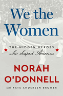 We the Women - The Hidden Hero’s Who Shaped America