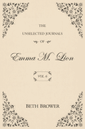 The Unselected Journals of Emma M Lion Vol 6
