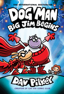 Dog Man: Big Jim Begins: A Graphic Novel